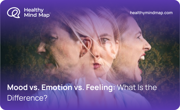 Mood vs Emotion vs Feeling